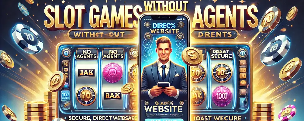 สล็อตไม่ผ่านเอเย่นต์